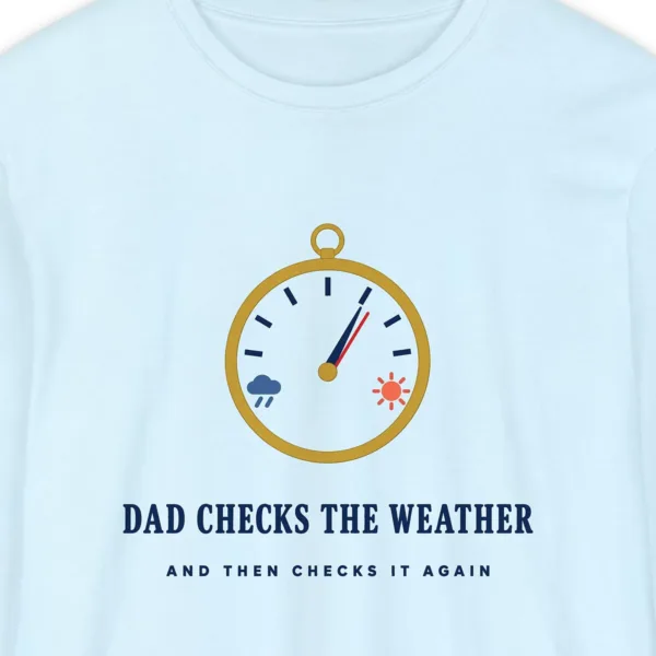 Dad Checks the Weather design on a Chambray Comfort Colors 6014 long-sleeve tee, close-up of the print