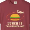 lunch-is-two-airports-away-tee-chili-chest Lunch Is Two Airports Away Tee in Chili, close-up