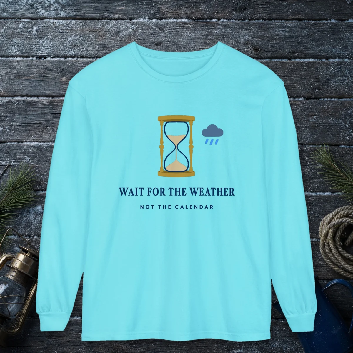 Wait for the Weather design on a Lagoon Blue Comfort Colors 6014 long-sleeve tee, front view